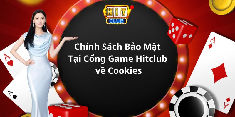 Chính Sách Bảo Mật Tại Cổng Game Hitclub Về Cookies