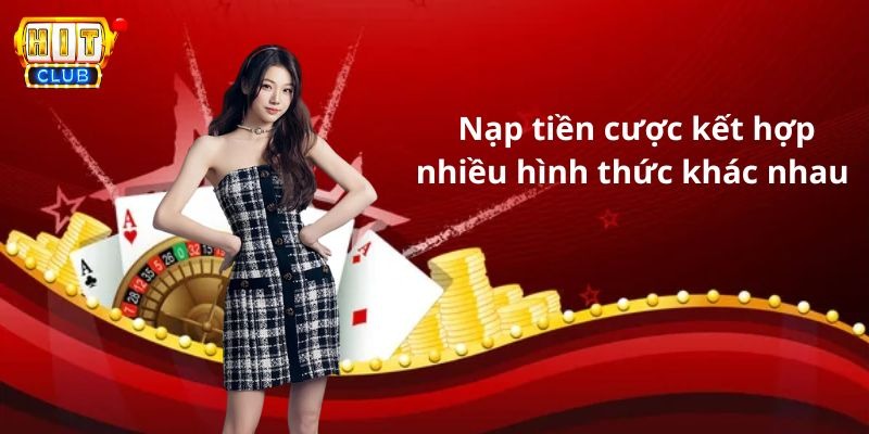 Hitclub nạp tiền dưới nhiều hình thức