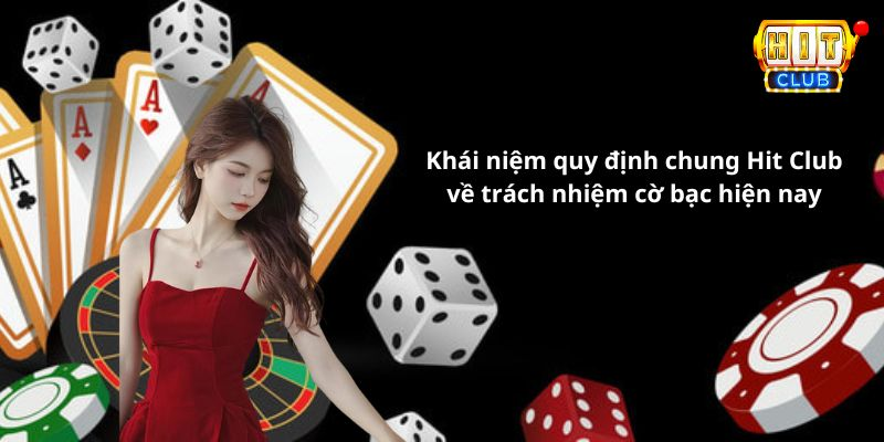 Khái niệm quy định chung Hit Club về trách nhiệm cờ bạc