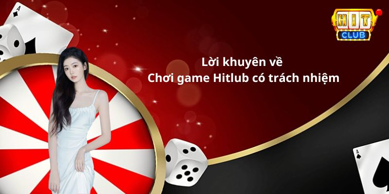 Lời khuyên về Chơi game Hitlub có trách nhiệm