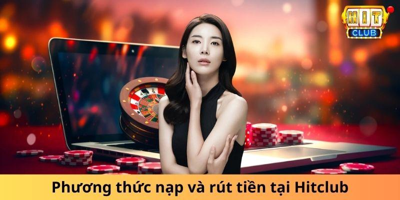 Phương thức nạp rút tiền tại Hitclub