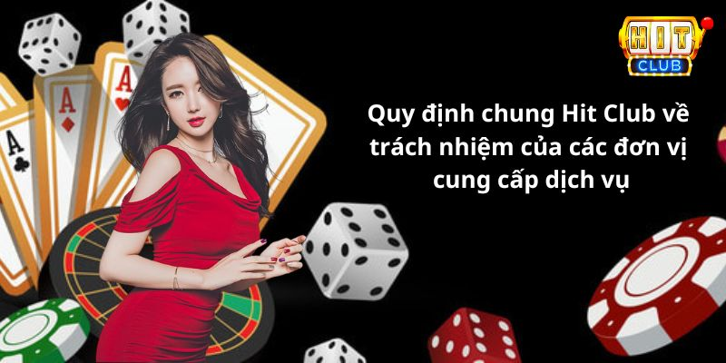 Quy định chung Hit Club về trách nhiệm của các đơn vị cung cấp dịch vụ